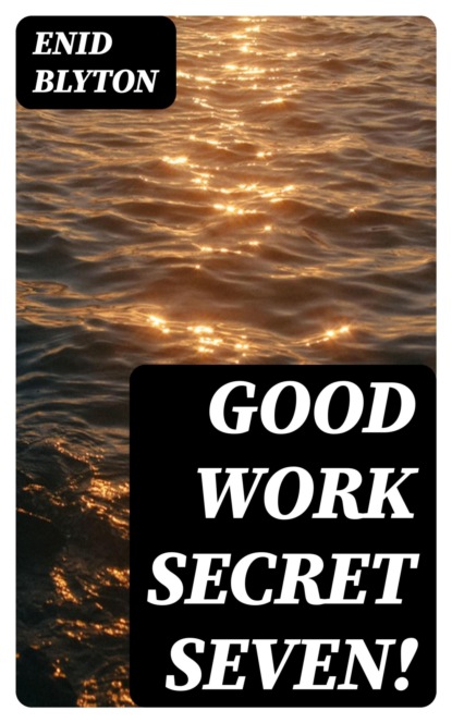 Good Work Secret Seven!