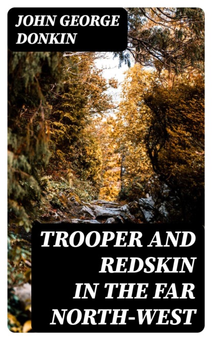 Trooper and Redskin in the far North-West