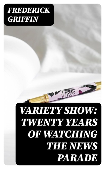 Variety Show: Twenty Years of Watching the News Parade