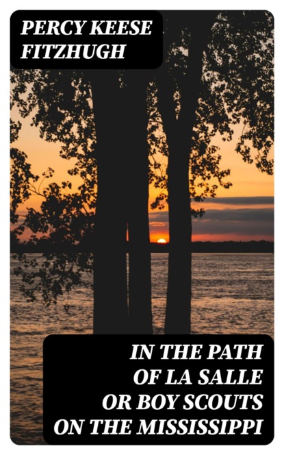 In the Path of La Salle or Boy Scouts on the Mississippi