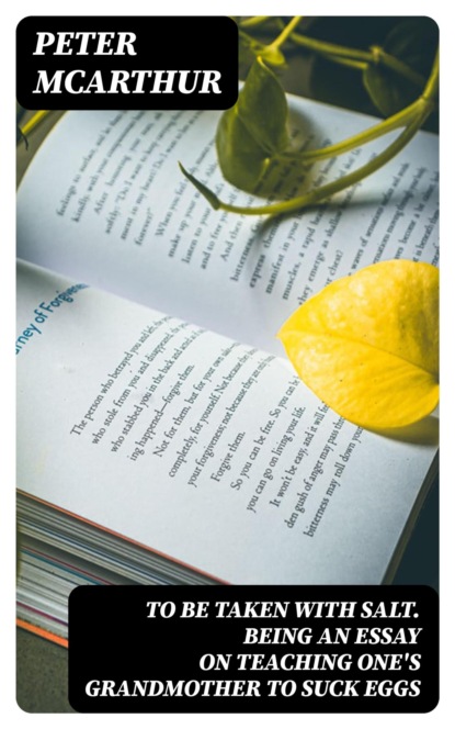 To Be Taken With Salt. Being an Essay on Teaching One's Grandmother to Suck Eggs