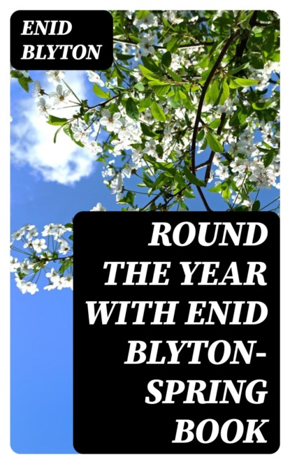 Round the Year with Enid Blyton—Spring Book