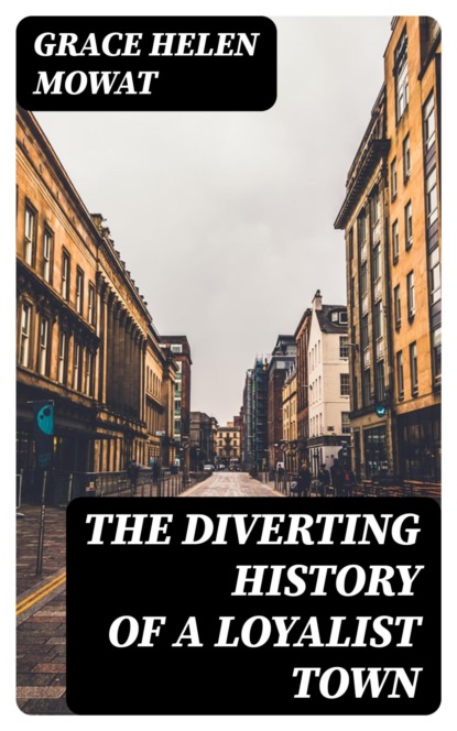 The Diverting History of a Loyalist Town