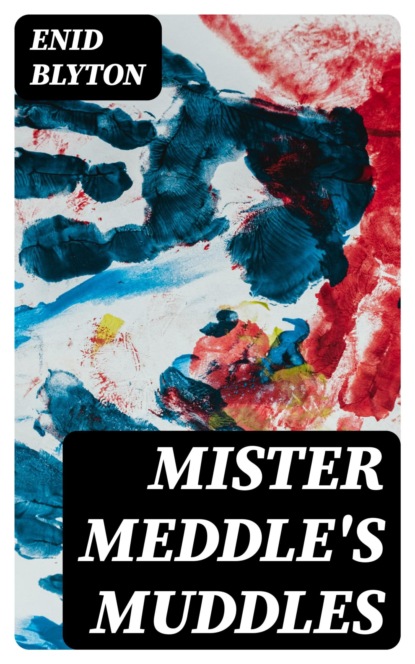 Mister Meddle's Muddles