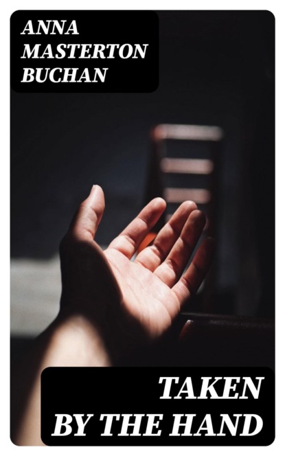 Taken by the Hand