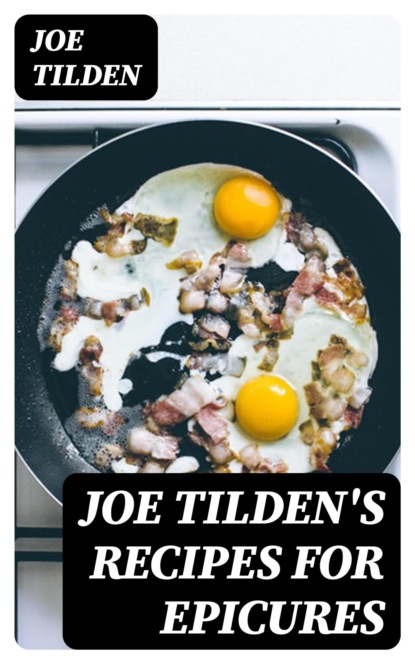 Joe Tilden's Recipes for Epicures