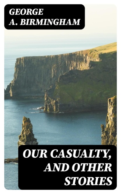 Our Casualty, and Other Stories