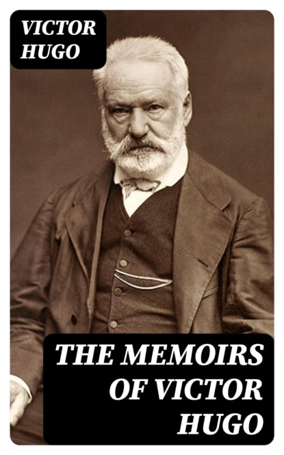 The Memoirs of Victor Hugo