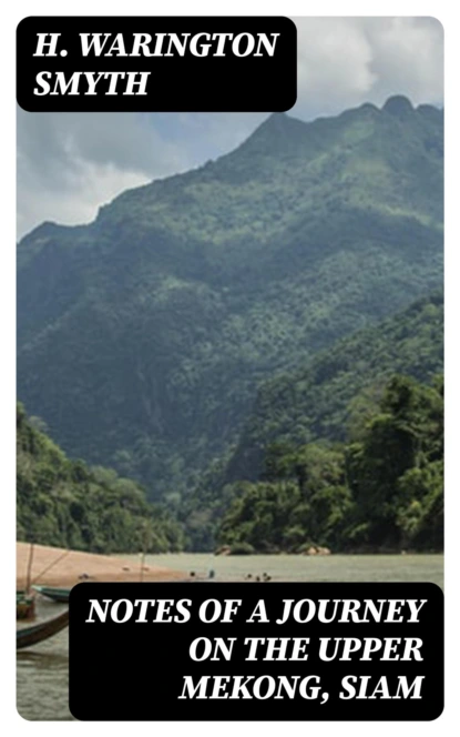 Notes of a Journey on the Upper Mekong, Siam