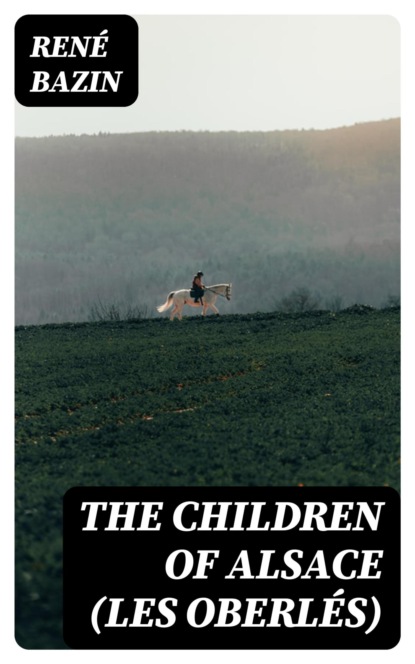 The Children of Alsace (Les Oberlés)