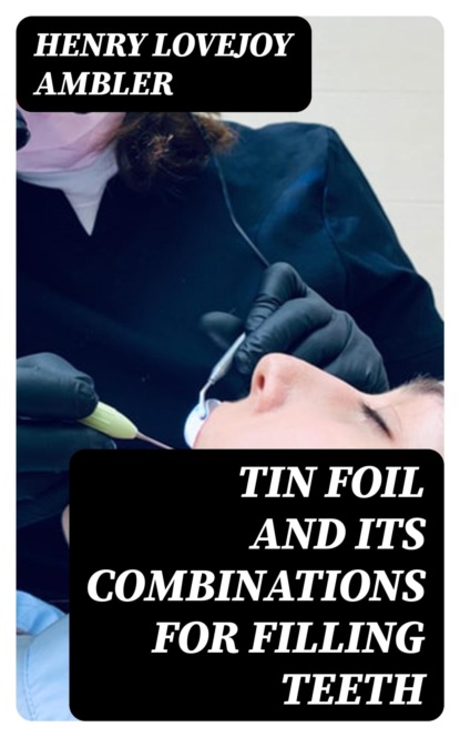 Tin Foil and Its Combinations for Filling Teeth