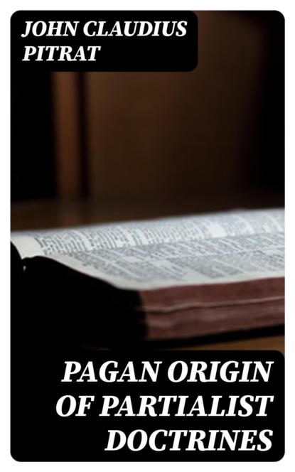 Pagan Origin of Partialist Doctrines