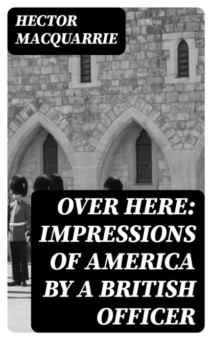 Over Here: Impressions of America by a British officer