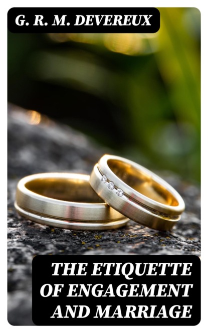The Etiquette of Engagement and Marriage
