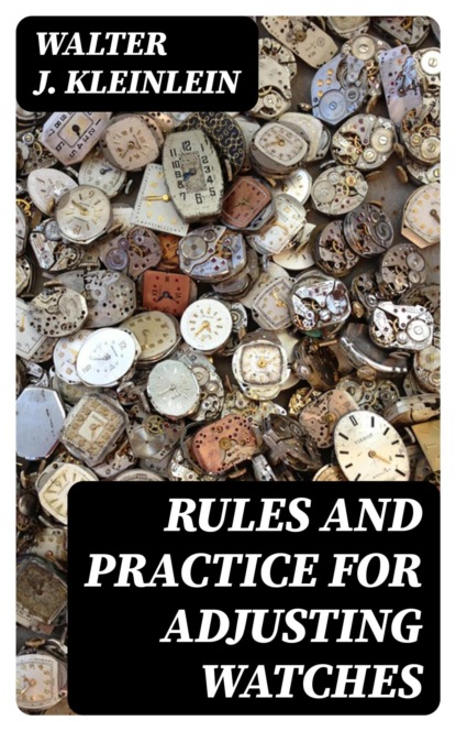 Rules and Practice for Adjusting Watches