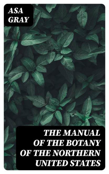The Manual of the Botany of the Northern United States