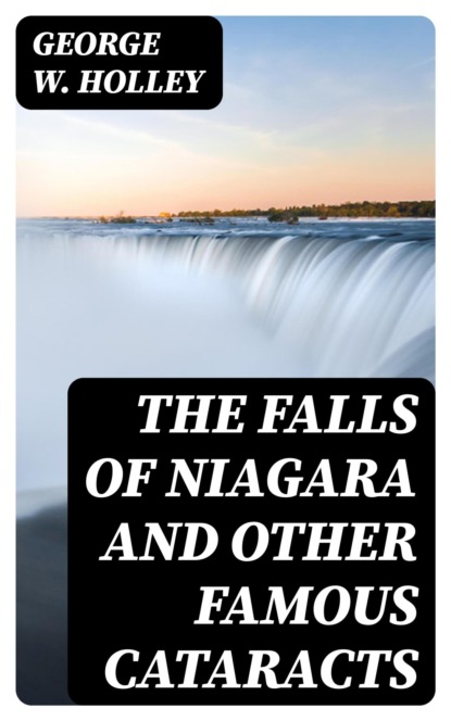 The Falls of Niagara and Other Famous Cataracts