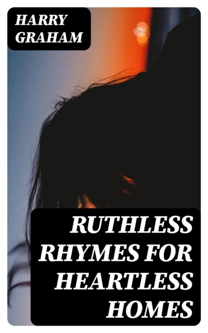 Ruthless Rhymes for Heartless Homes