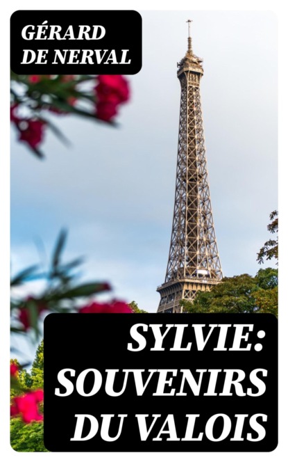 Sylvie: souvenirs du Valois