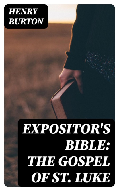 Expositor's Bible: The Gospel of St Luke