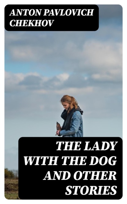 The Lady with the Dog and Other Stories