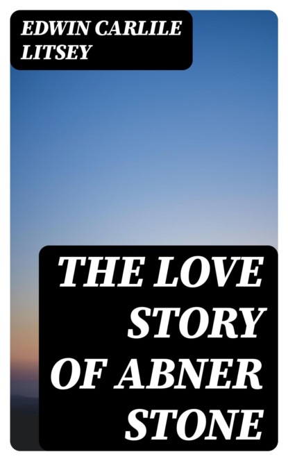The Love Story of Abner Stone