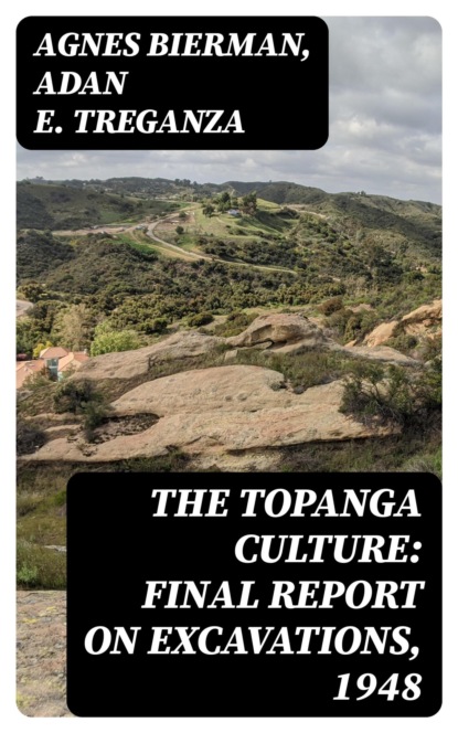 The Topanga Culture: Final Report on Excavations, 1948