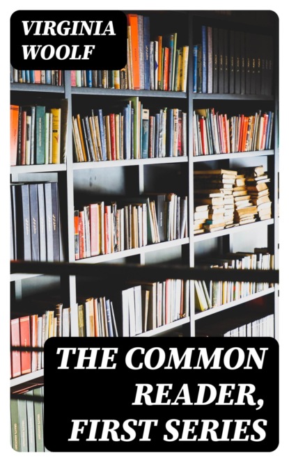 The Common Reader, First Series