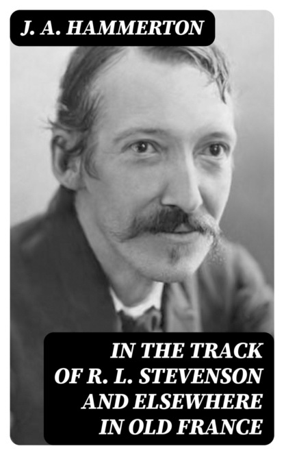 In the Track of R. L. Stevenson and Elsewhere in Old France