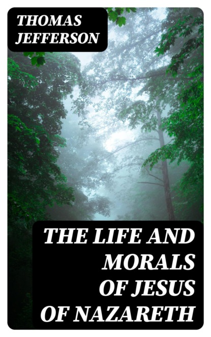 The Life and Morals of Jesus of Nazareth