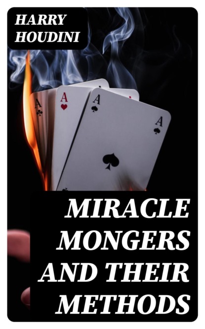 Miracle Mongers and Their Methods
