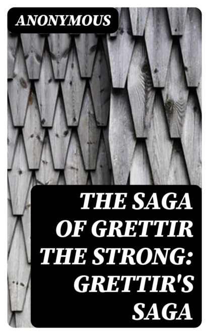 The Saga of Grettir the Strong: Grettir's Saga