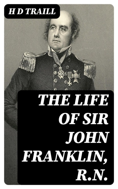The Life of Sir John Franklin, R.N.