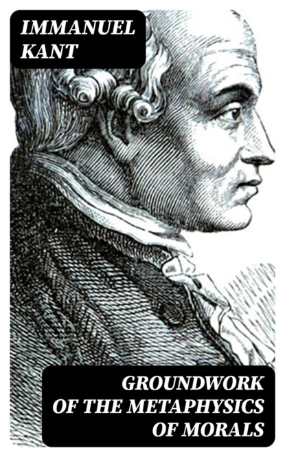 Groundwork of the Metaphysics of Morals