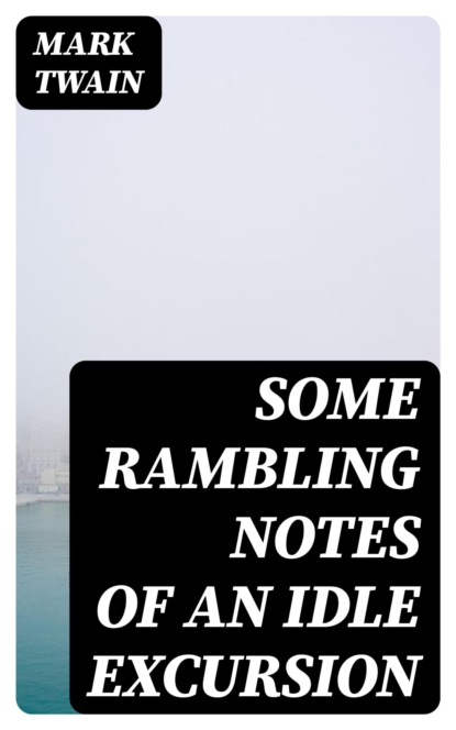 Some Rambling Notes of an Idle Excursion