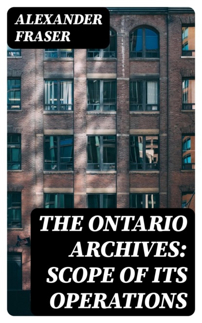 The Ontario Archives: Scope of its Operations