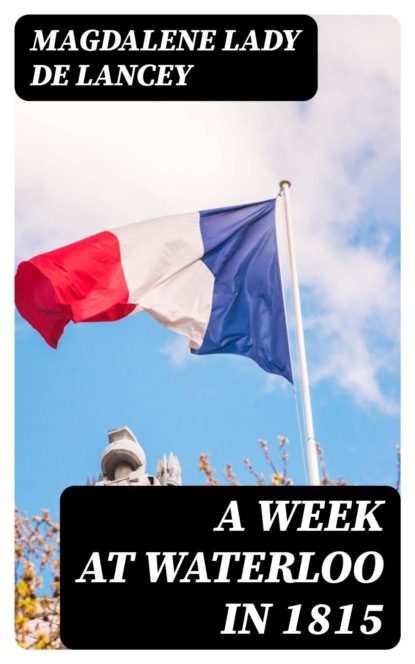 A Week at Waterloo in 1815