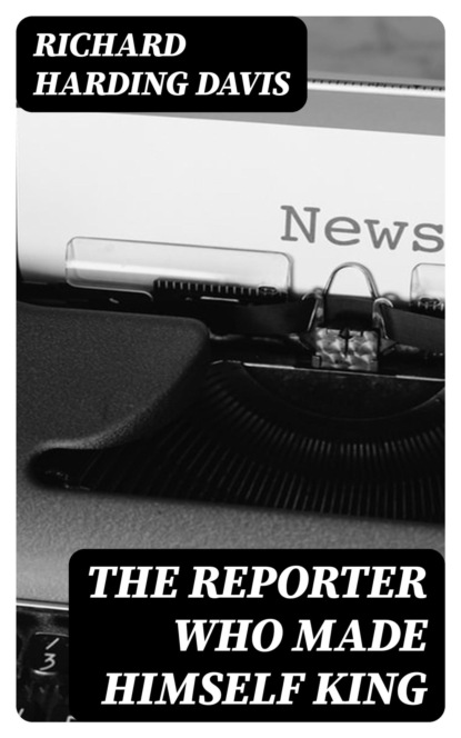 The Reporter Who Made Himself King
