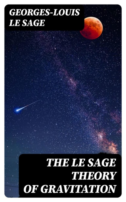 The Le Sage Theory of Gravitation