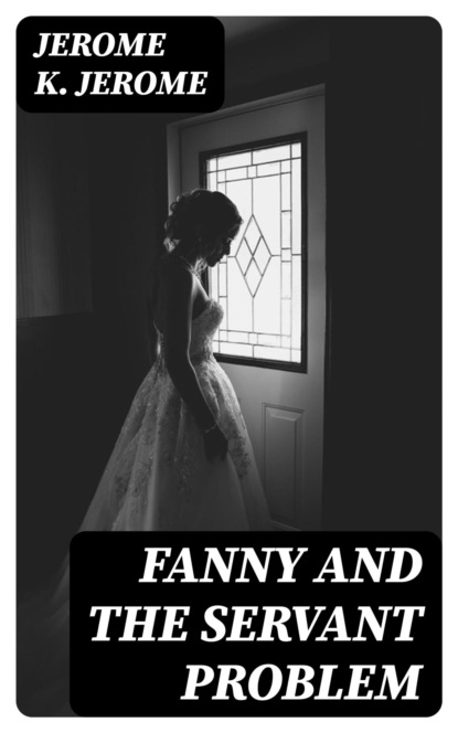 Fanny and the Servant Problem