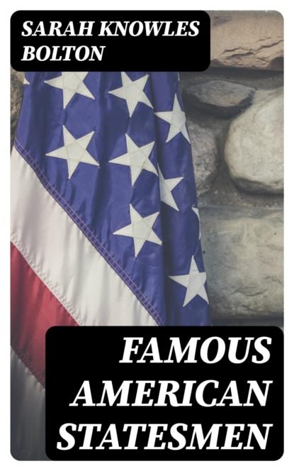 Famous American Statesmen