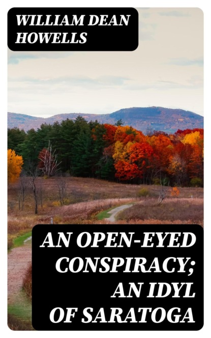 An Open-Eyed Conspiracy; An Idyl of Saratoga