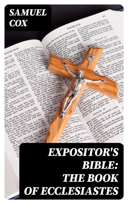 Expositor's Bible: The Book of Ecclesiastes