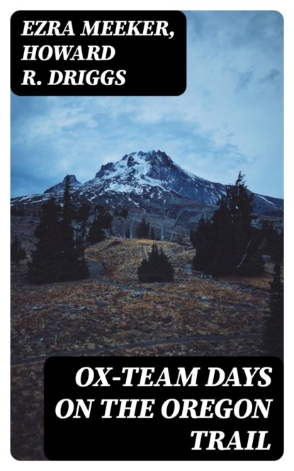 Ox-Team Days on the Oregon Trail