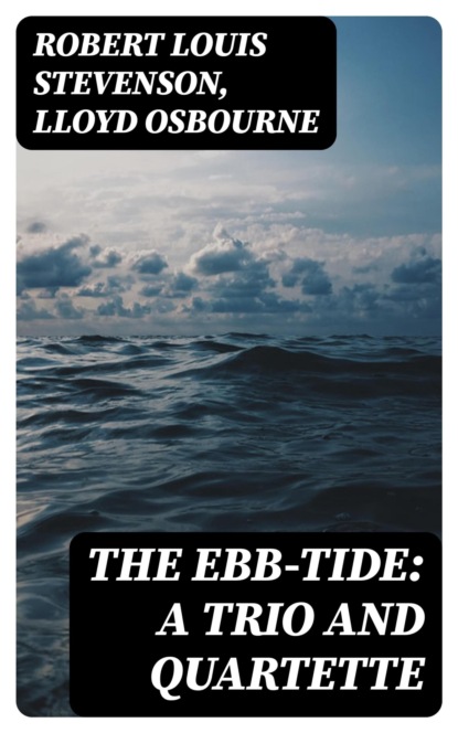 The Ebb-Tide: A Trio And Quartette
