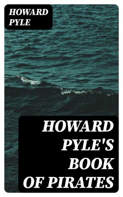 Howard Pyle's Book of Pirates