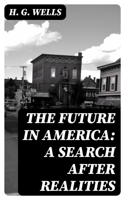 The Future in America: A Search After Realities