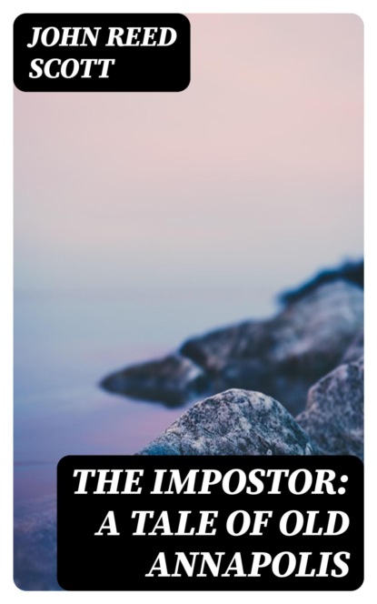 The Impostor: A Tale of Old Annapolis