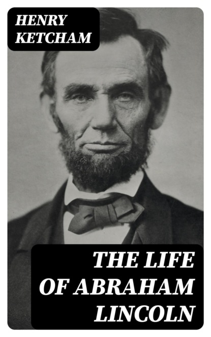 The Life of Abraham Lincoln