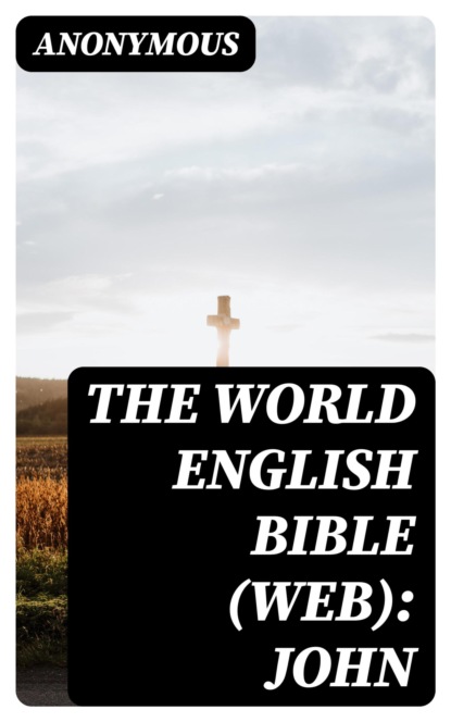 The World English Bible (WEB): John